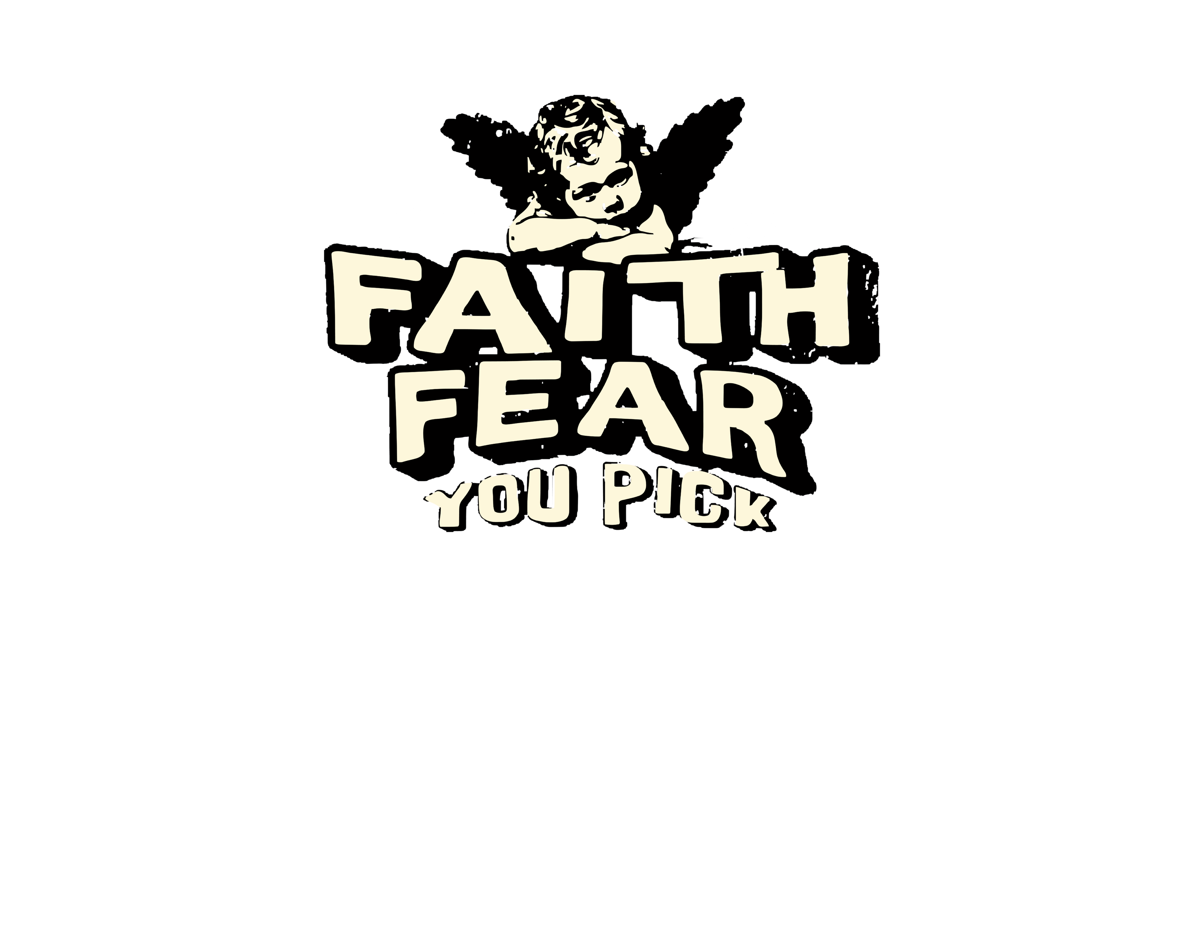 Black and white graphic with text 'FAITH FEAR YOU PICK' and a child figure.
